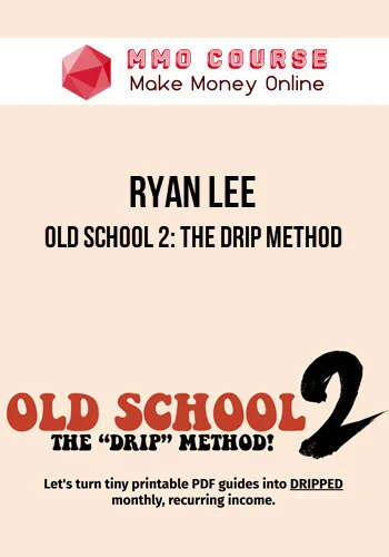 Ryan Lee – Old School 2: The Drip Method