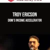 Troy Ericson – Dom’s Income Accelerator