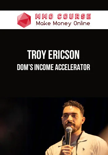 Troy Ericson – Dom’s Income Accelerator