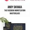 Andy Skraga – The Facebook Monetization Masterclass
