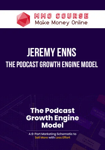 Jeremy Enns – The Podcast Growth Engine Model