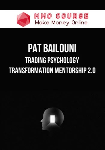 Pat Bailouni – Trading Psychology Transformation Mentorship 2.0