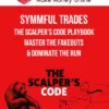 Symmful Trades – The Scalper’s Code Playbook Master The Fakeouts & Dominate The Run