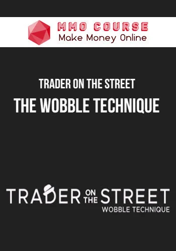 Trader on the Street – The Wobble Technique