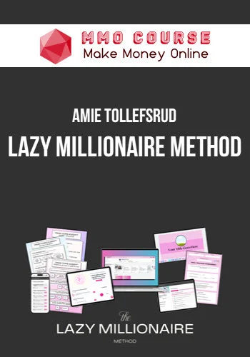 Amie Tollefsrud – Lazy Millionaire Method Amie Tollefsrud – Lazy Millionaire Method