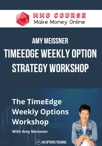 Amy Meissner – TimeEdge Weekly Option Strategy Workshop Amy Meissner – TimeEdge Weekly Option Strategy Workshop