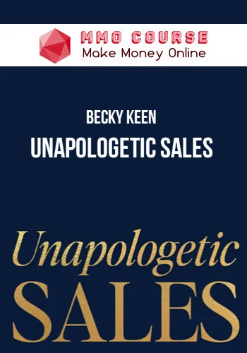 Becky Keen – Unapologetic Sales Becky Keen – Unapologetic Sales