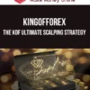 KingofForex – The KOF Ultimate Scalping Strategy