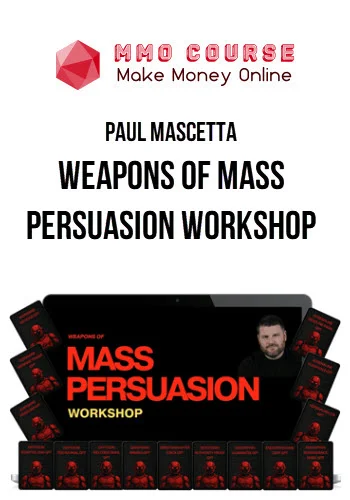 Paul Mascetta – Weapons of Mass Persuasion Workshop Paul Mascetta – Weapons of Mass Persuasion Workshop
