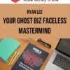 Ryan Lee – Your Ghost Biz Faceless Mastermind