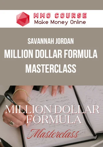 Savannah Jordan – Million Dollar Formula Masterclass Savannah Jordan – Million Dollar Formula Masterclass