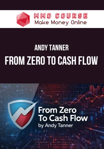 Andy Tanner – From Zero To Cash Flow Andy Tanner – From Zero To Cash Flow