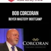 Bob Corcoran – Buyer Mastery Bootcamp