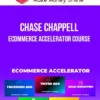Chase Chappell – Ecommerce Accelerator Course