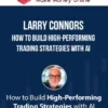 Larry Connors – How To Build High-Performing Trading Strategies With AI