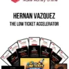 Hernan Vazquez – The Low Ticket Accelerator