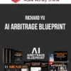 Richard Yu – AI Arbitrage Blueprint
