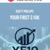 Scott Phillips – Your First $10k