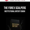 The Forex Scalpers – Institutional Intent eBook